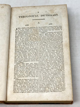 A THEOLOGICAL DICTIONARY, CONTAINING DEFINITIONS OF ALL RELIGIOUS TERMS; A COMPREHENSIVE VIEW OF EVERY ARTICLE IN THE SYSTEM OF DIVINITY; AN IMPARTIAL ACCOUNT OF ALL THE PRINCIPAL DENOMINATIONS WHICH HAVE SUBSISTED IN THE RELIGIOUS WORLD, FROM THE BIRTH OF CHRIST TO THE PRESENT DAY: TOGETHER WITH AND ACCURATE STATEMENT OF THE MOST REMARKABLE TRANSACTIONS AND EVENTS RECORDED IN ECCLESIASTICAL HISTORY.