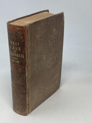 Item #87327 WHAT I SAW IN CALIFORNIA: BEING THE JOURNAL OF A TOUR, BY THE EMIGRANT ROUTE AND...