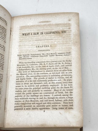 WHAT I SAW IN CALIFORNIA: BEING THE JOURNAL OF A TOUR, BY THE EMIGRANT ROUTE AND SOUTH PASS OF THE ROCKY MOUNTAINS, ACROSS THE CONTINENT OF NORTH AMERICA, THE GREAT DESERT BASIN, AND THROUGH CALIFORNIA, IN THE YEARS 1846, 1847; WITH AN APPENDIX, CONTAINING ACCOUNTS OF THE GOLD MINES, VARIOUS ROUTES, OUTFIT, ETC., ETC.