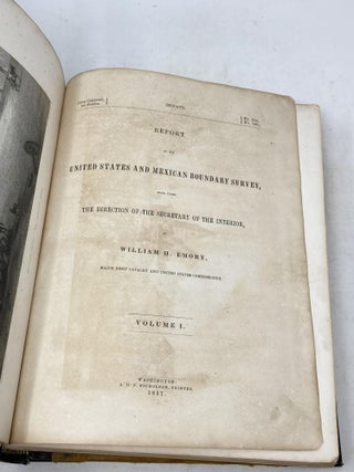 REPORT ON THE UNITED STATES AND MEXICAN BOUNDARY SURVEY, MADE UNDER THE DIRECTION OF THE SECRETARY OF THE INTERIOR (VOLUME I, PARTS I AND 2 ONLY)