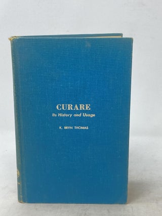 Item #87374 CURARE : ITS HISTORY AND USAGE. K. Bryn Thomas