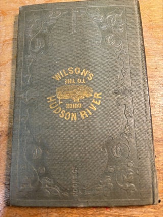WILSON'S ILLUSTRATED GUIDE TO THE HUDSON RIVER