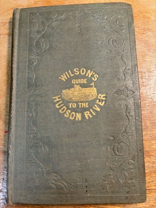 WILSON'S ILLUSTRATED GUIDE TO THE HUDSON RIVER
