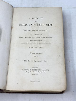 A JOURNEY TO GREAT-SALT-LAKE CITY; WITH A SKETCH OF THE HISTORY, RELIGION, AND CUSTOMS OF THE MORMONS, AND AN INTRODUCTION ON THE RELIGIOUS MOVEMENT IN THE UNITED STATES. (TWO VOLUMES, COMPLETE)