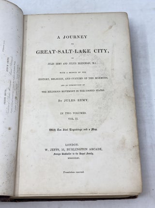 A JOURNEY TO GREAT-SALT-LAKE CITY; WITH A SKETCH OF THE HISTORY, RELIGION, AND CUSTOMS OF THE MORMONS, AND AN INTRODUCTION ON THE RELIGIOUS MOVEMENT IN THE UNITED STATES. (TWO VOLUMES, COMPLETE)