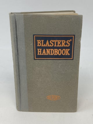 Item #87438 BLASTERS' HANDBOOK : DESCRIBING PRACTICAL METHODS OF USING EXPLOSIVES FOR VARIOUS...