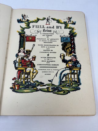 FULL AND BY: BEING A COLLECTION OF VERSES BY PERSONS OF QUALITY IN PRAISE OF DRINKING (SIGNED, ILLUSTRATOR'S PERSONAL COPY); Prefaces by Don Marquis and Christopher Morley)