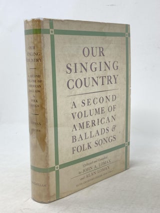 OUR SINGING COUNTRY: A SECOND VOLUME OF AMERICAN BALLADS AND FOLK SONGS