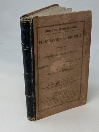 FIRST LESSONS IN GRAMMAR BASED UPON THE CONSTRUCTION AND ANALYSIS OF SENTENCES; DESIGNED AS AN INTRODUCTION TO THE "ANALYSIS OF SENTENCES."