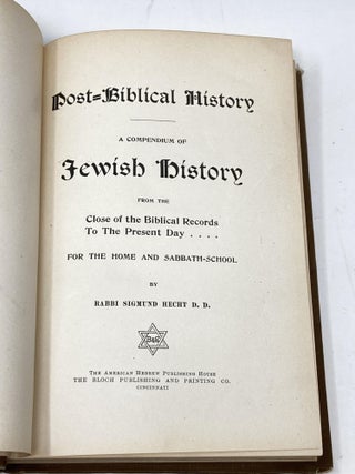 POST-BIBLICAL HISTORY: A COMPENDIUM OF JEWISH HISTORY FROM THE CLOSE OF THE BIBLICAL RECORDS TO THE PRESENT DAY.... FOR THE HOME AND SABBATH-SCHOOL