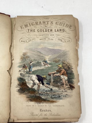 CALIFORNIA ITS PAST HISTORY; ITS PRESENT POSITION; ITS FUTURE PROSPECTS CONTAINING A HISTORY OF THE COUNTRY FROM THE COLONIZATION BY THE SPANIARDS TO THE PRESENT TIME; A SKETCH OF ITS GEOGRAPHICAL AND PHYSICAL FEATURES AND A MINUTE AND AUTHENTIC ACCOUNT OF THE DISCOVERY OF THE GOLD REGION, AND THE SUBSEQUENT IMPORTANT PROCEEDINGS. INCLUDING A HISTORY OF THE RISE, PROGRESS, AND PRESENT CONDITION OF THE MORMON SETTLEMENTS. WITH AN APPENDIX CONTAINING THE OFFICIAL REPORTS MADE TO THE GOVERNMENT OF THE UNITED STATES.; THE EMIGRANT'S GUIDE TO THE GOLDEN LAND, SHEWING HIM WHEN TO GO, WHERE TO GO, HOW TO GO