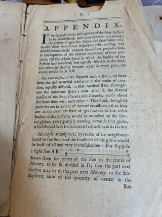 AN ESSAY ON COMETS IN TWO PARTS PART I. CONTAINING AN ATTEMPT TO EXPLAIN THE PHAENOMENA OF THE TAILS OF COMETS, AND TO ACCOUNT FOR THEIR PERPETUAL OPPOSITION TO THE SUN, UPON THE PHILOSOPHICAL PRINCIPLES. PART II. POINTING OUT SOME IMPORTANT ENDS FOR WHICH THESE TAILS WERE PROBABLY DESIGNED: WHEREIN IT IS SHEWN, THAT, IN CONSEQUENCE OF THESE CURIOUS APPENDAGES, COMETS MAY BE INHABITED WORLDS, AND EVEN COMFORTABLE HABITUATIONS; NOTWITHSTANDING THE VAST EXCENTRICITIES OF THEIR ORBITS. THE WHOLE INTERSPERSED WITH OBSERVATIONS AND REFLECTIONS ON THE SUN AND PRIMARY PLANETS; the sun, upon the philosophical principle
