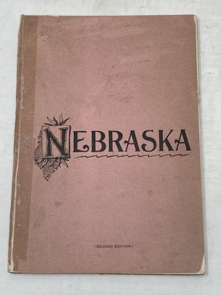 Item #87869 STATISTICS AND INFORMATION CONCERNING THE STATE OF NEBRASKA, TAKEN FROM STATE AND...