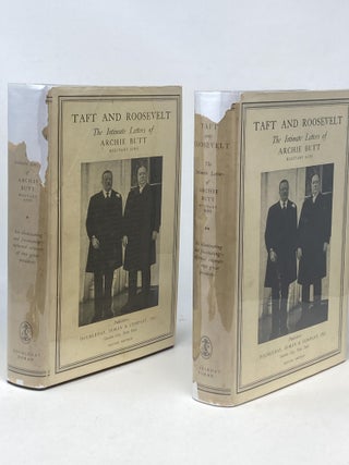 TAFT AND ROOSEVELT : THE INTIMATE LETTERS OF ARCHIE BUTT MILITARY AIDE (TWO VOLUMES COMPLETE)