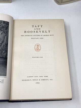 TAFT AND ROOSEVELT : THE INTIMATE LETTERS OF ARCHIE BUTT MILITARY AIDE (TWO VOLUMES COMPLETE)