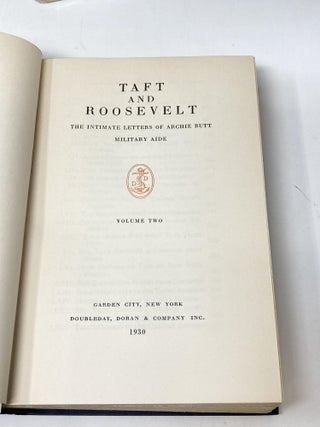 TAFT AND ROOSEVELT : THE INTIMATE LETTERS OF ARCHIE BUTT MILITARY AIDE (TWO VOLUMES COMPLETE)