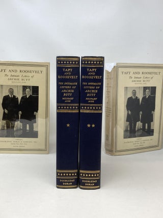 TAFT AND ROOSEVELT : THE INTIMATE LETTERS OF ARCHIE BUTT MILITARY AIDE (TWO VOLUMES COMPLETE)