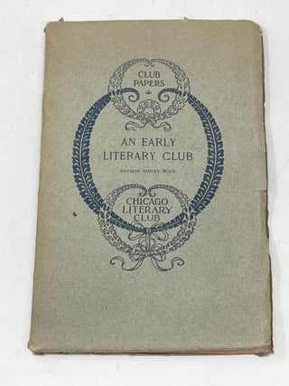Item #87966 AN EARLY LITERARY CLUB : INAUGURAL ADDRESS BY PRESIDENT PAYTON SIBLEY WILD READ...
