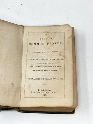 THE BOOK OF COMMON PRAYER AND ADMINISTRATION OF THE SACRAMENTS, AND OTHER RITES AND CEREMONIES OF THE CHURCH, ACCORDING TO THE USE OF THE PROTESTANT EPISCOPAL CHURCH IN THE UNITED STATES OF AMERICA: TOGETHER WITH THE PSALTER, OR PSALMS OF DAVID