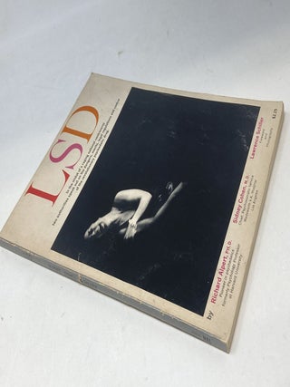 LSD; "In the Midst of a Raging National Controversy Two Authorities Speak Out on the Dangers, Merits, Legal Regulations and Control of the Revolutionary Psychedelic Drug