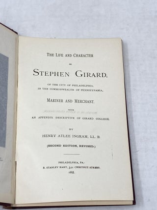 Item #88037 THE LIFE AND CHARACTER OF STEPHEN GIRARD OF THE CITY OF PHILADELPHIA, IN THE...