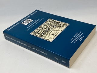 PLACE-NAMES OF NORTHERN IRELAND: COUNTY ANTRIM II: BALLYCASTLE AND NORTH-EAST ANTRIM; Northern Ireland Place-Name Project (General Editor Gerard Stockman) Volume Seven in the Series