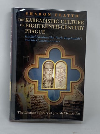 Item #88117 THE KABBALISTIC CULTURE OF EIGHTEENTH-CENTURY PRAGUE : EZEKIEL LANDAU (THE 'NODA...