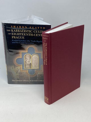 THE KABBALISTIC CULTURE OF EIGHTEENTH-CENTURY PRAGUE : EZEKIEL LANDAU (THE 'NODA BIYEHUDAH') AND HIS CONTEMPORARIES