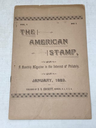 PREMIER ISSUES OF FIVE, 19TH CENTURY PHILATELY PERIODICALS: EACH VOLUME I, NUMBER. 1: THE AMERICAN STAMP (JANUARY, 1889) THE ILLINOIS PHILATELIST (APRIL, 1893) THE PHILATELIST (APRIL, 1893) THE PHILATELIC CALIFORNIAN (OCTOBER, 1893) THE TRANSCONTINENTAL PHILATELIST (DECEMBER, 1893) ;