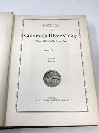 HISTORY OF THE COLUMBIA RIVER VALLEY FROM THE DALLES TO THE SEA (3 VOLUMES, COMPLETE); Illustrated