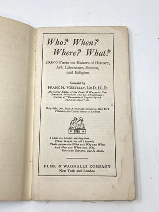 WHO? WHEN? WHERE? WHAT? 20,000 FACTS ON MAKERS OF HISTORY, ART, LITERATURE, SCIENCE, AND RELIGION