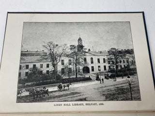 HISTORY OF THE BELFAST LIBRARY AND SOCIETY FOR PROMOTING KNOWLEDGE, COMMONLY KNOWN AS THE LINEN HALL LIBRARY, CHIEFLY TAKEN FORM THE MINUTES OF THE SOCIETY, AND PUBLISHED IN CONNECTION WITH THE CENTENARY CELEBRATION IN 1888.