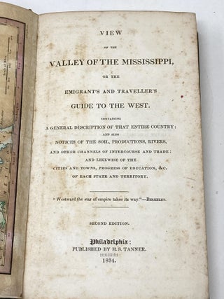 VIEW OF THE VALLEY OF THE MISSISSIPPI OF THE EMIGRANT'S AND TRAVELLER'S GUIDE TO THE WEST. CONTAINING A GENERAL DESCRIPTION OF THAT ENTIRE COUNTRY; AND ALSO NOTICES OF THE SOIL, PRODUCTIONS, RIVERS, AND OTHER CHANNELS OF INTERCOURSE AND TRADE : AND LIKEWISE OF THE CITIES AND TOWNS, PROGRESS OF EDUCATION, &c. OF EACH STATE AND TERRITORY