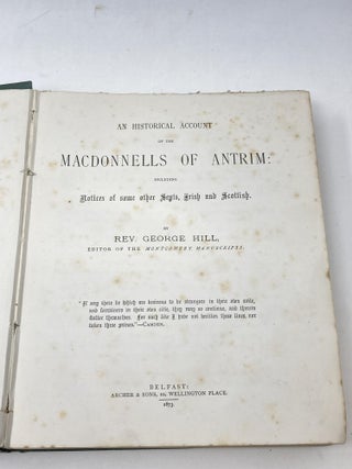 AN HISTORICAL ACCOUNT OF THE MACDONNELLS OF ANTRIM: INCLUDING NOTICES OF SOME OTHER SEPTS, IRISH AND SCOTTISH