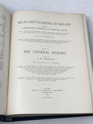 ATLAS AND CYCLOPEDIA OF IRELAND : PART I. A COMPREHENSIVE DELINEATION OF THE THIRTY-TWO COUNTIES. PART II. THE GENERAL HISTORY.