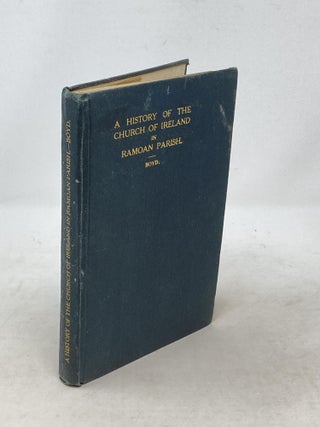 Item #88328 A HISTORY OF THE CHURCH OF IRELAND IN RAMOAN COUNTY (SIGNED). Hugh Alexander Boyd