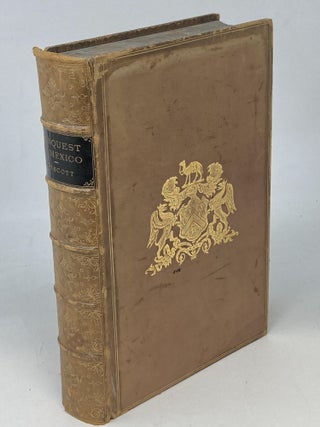 Item #88363 HISTORY OF THE CONQUEST OF MEXICO WITH A PRELIMINARY VIEW OF THE ANCIENT MEXICAN...