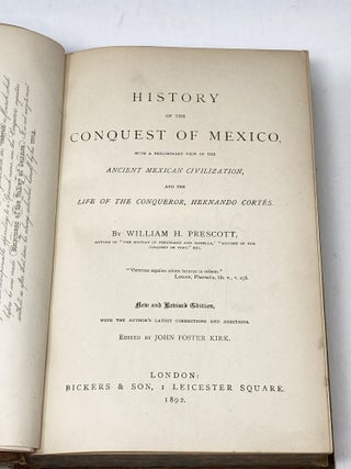 HISTORY OF THE CONQUEST OF MEXICO WITH A PRELIMINARY VIEW OF THE ANCIENT MEXICAN CIVILIZATION AND THE LIFE OF THE CONQUEROR, HERNANDO CORTES