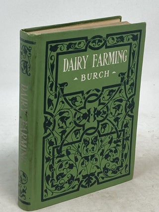 Item #88441 DAIRY FARMING; What Cows to Buy, How to House, Feed, and Care for them and Make...