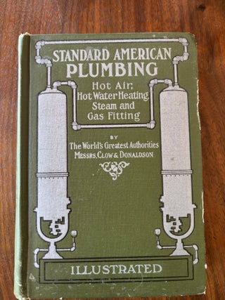 Item #88444 STANDARD AMERICAN PLUMBING HOT AIR AND HOT WATER HEATING STEAM AND GAS FITTING. Clow...