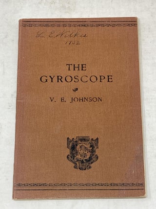 Item #88451 THE GYROSCOPE AN EXPERIMENTAL STUDY: FROM SPINNING-TOP TO MONO-RAIL. V. E Johnson