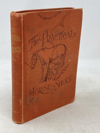 Item #88458 THE PRACTICAL HORSESHOER. M. T. Richardson, Milton Thomas, Compiler
