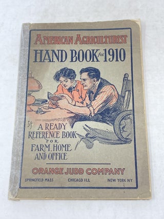 Item #88470 AMERICAN AGRICULTURIST HAND BOOK NINETEEN HUNDRED-TEN: A READY REFERENCE FOR FARM,...