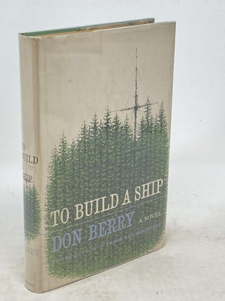 Item #88472 TO BUILD A SHIP. Don Berry
