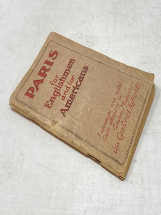 PARIS FOR ENGLISHMEN AND FOR AMERICANS, A CONVENIENT AND USEFUL GUIDE OFFERED BY THE GRAND MAGASINS AUX GALERIES LAFAYETTE