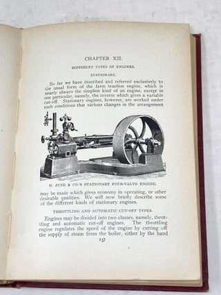 FARM ENGINES AND HOW TO RUN THEM: THE YOUNG ENGINEER'S GUIDE; A Simple, Practical Hand Book for Experts as well as for Amateurs, Fully Describing Every Part of an Engine and Boiler, Giving Full Directions for the Safe and Economical Management of Both; Also, Several Hundred Questions and Answers Often Given in Examinations for an Engineer's License, and Chapters on Farm Engine Economy, with Special Attention to Traction and Gasoline Farm Engines, and a Chapter on THE SCIENCE OF SUCCESSFUL THRESHING.