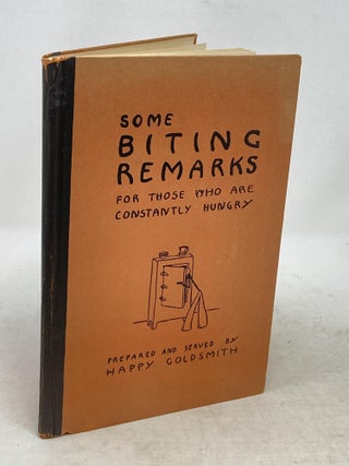 Item #88534 SOME BITING REMARKS FOR THOSE WHO ARE CONSTANTLY HUNGRY; Flavored with the...