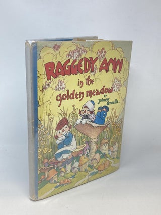 Item #88545 RAGGEDY ANN IN THE GOLDEN MEADOW. Johnny Gruelle