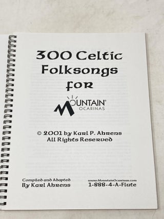 300 CELTIC FOLK SONGS FOR MOUNTAIN OCARINAS; A Wonderful Repertoire of Traditional Music from England, Ireland, Scotland and Wales
