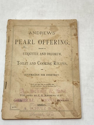 Item #88626 ANDREWS' PEARL OFFERING, DEVOTED TO ETIQUETTE AND DECORUM, TOILET AND COOKING...